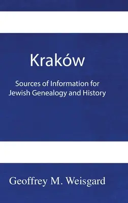 Krakw: Surse de informații pentru genealogia și istoria evreilor - HardCover - Krakw: Sources of Information for Jewish Genealogy and History - HardCover