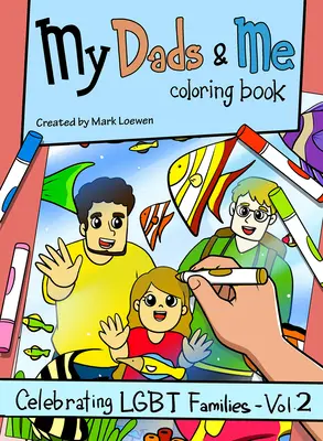Cartea de colorat My Dads & Me: Celebrating Lgbt Families - Vol 2volumul 2 - My Dads & Me Coloring Book: Celebrating Lgbt Families - Vol 2volume 2