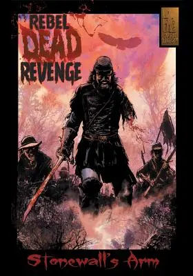 Rebel Dead Revenge #1: Brațul lui Stonewall - Rebel Dead Revenge #1: Stonewall's Arm