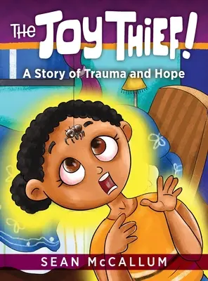 The Joy Thief: O poveste de traumă și speranță - The Joy Thief: A Story of Trauma and Hope