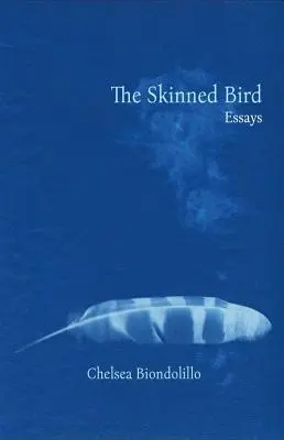 Pasărea jupuită: Eseuri - The Skinned Bird: Essays