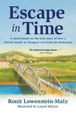 Evadare în timp: Un roman bazat pe povestea adevărată a modului în care o familie de evrei din Ungaria a supraviețuit Holocaustului - Escape in Time: A Novel Based on the True Story of How a Jewish Family in Hungary Survived the Holocaust