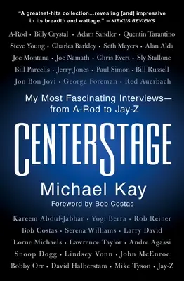 Centerstage: Cele mai fascinante interviuri ale mele - de la A-Rod la Jay-Z - Centerstage: My Most Fascinating Interviews--From A-Rod to Jay-Z
