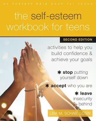 The Self-Esteem Workbook for Teens: Activities to Help You Build Confidence and Achieving Your Goals (Activități care te ajută să-ți construiești încrederea și să-ți atingi obiectivele) - The Self-Esteem Workbook for Teens: Activities to Help You Build Confidence and Achieve Your Goals