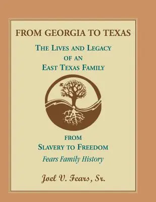 De la Georgia la Texas: Viața și moștenirea unei familii din estul Texasului - From Georgia to Texas: The Lives and Legacy of an East Texas Family