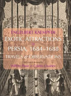 Atracții exotice în Persia, 1684-1688: Călătorii și observații - Exotic Attractions in Persia, 1684-1688: Travels and Observations