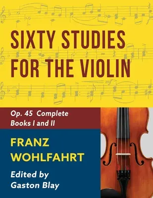 Franz Wohlfahrt - 60 Studii, Op. 45 Complet: Biblioteca Schirmer de clasici volumul 2046 (Schirmer's Library of Musical Classics) - Franz Wohlfahrt - 60 Studies, Op. 45 Complete: Schirmer Library of Classics Volume 2046 (Schirmer's Library of Musical Classics)