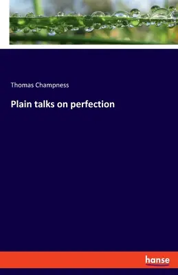 Discuții simple despre perfecțiune - Plain talks on perfection