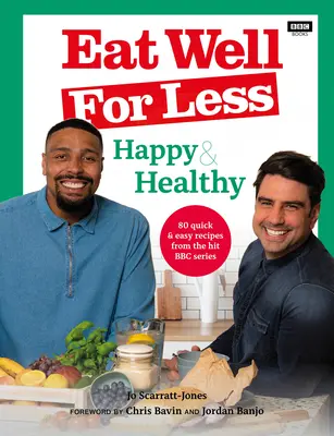 Mănâncă bine pentru mai puțin: Happy & Healthy: 80 de rețete simple și rapide din serialul de succes BBC - Eat Well for Less: Happy & Healthy: 80 Simple & Speedy Recipes from the Hit BBC Series