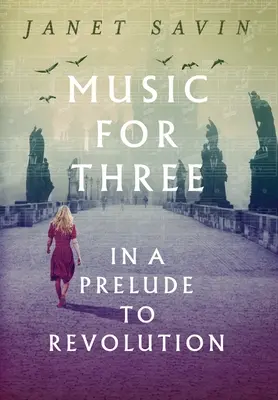 Muzică pentru trei într-un preludiu la revoluție - Music for Three in a Prelude to Revolution