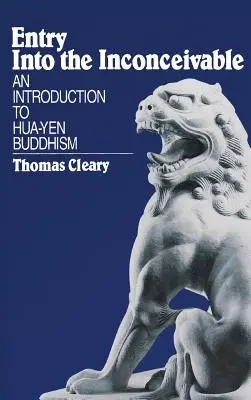 Intrarea în Inconceptibil: O introducere în budismul Hua-Yen - Entry Into the Inconceivable: An Introduction to Hua-Yen Buddhism