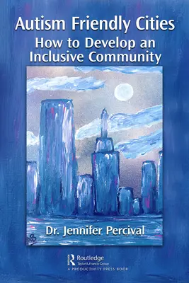 Orașe prietenoase cu autismul: Cum să dezvolți o comunitate incluzivă - Autism Friendly Cities: How to Develop an Inclusive Community
