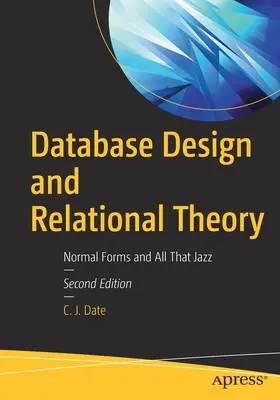 Proiectarea bazelor de date și teoria relațională: Forme normale și tot tacâmul ăsta - Database Design and Relational Theory: Normal Forms and All That Jazz