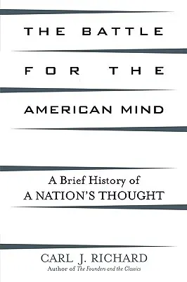 Bătălia pentru mintea americană: O scurtă istorie a gândirii unei națiuni - The Battle for the American Mind: A Brief History of a Nation's Thought