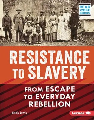 Rezistența la sclavie: De la evadare la rebeliune cotidiană - Resistance to Slavery: From Escape to Everyday Rebellion