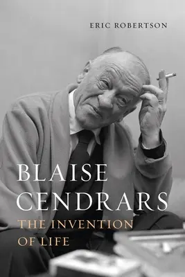 Blaise Cendrars: Invenția vieții - Blaise Cendrars: The Invention of Life