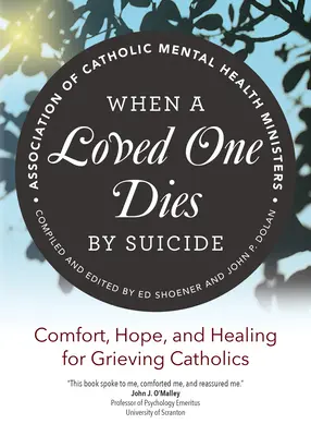 Când o persoană iubită moare prin sinucidere: Alinare, speranță și vindecare pentru catolicii în doliu - When a Loved One Dies by Suicide: Comfort, Hope, and Healing for Grieving Catholics