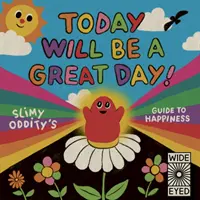 Astăzi va fi o zi minunată! - Ghidul fericirii al lui Slimy Oddity - Today Will Be a Great Day! - Slimy Oddity's Guide to Happiness