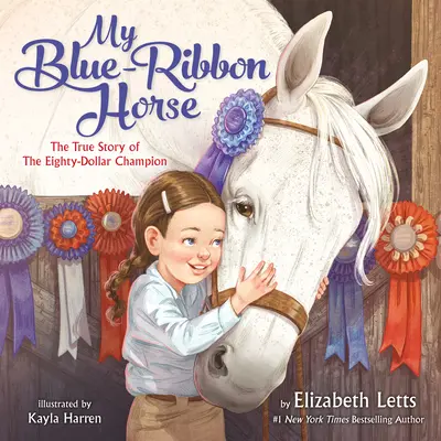 My Blue-Ribbon Horse: Povestea adevărată a campionului de optzeci de dolari - My Blue-Ribbon Horse: The True Story of the Eighty-Dollar Champion