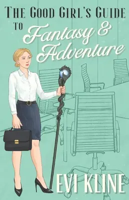 Ghidul fetei cuminți pentru fantezie și aventură - The Good Girl's Guide to Fantasy and Adventure
