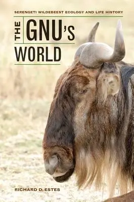 The Gnu's World: Serengeti Wildebeest Ecologie și istoria vieții - The Gnu's World: Serengeti Wildebeest Ecology and Life History