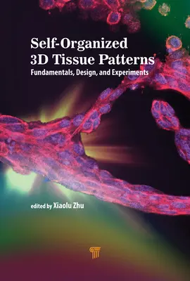 Modele de țesuturi 3D autoorganizate: Fundamente, proiectare și experimente - Self-Organized 3D Tissue Patterns: Fundamentals, Design, and Experiments