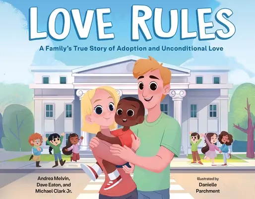 Love Rules: Povestea adevărată a unei familii despre adopție și iubire necondiționată - Love Rules: A Family's True Story of Adoption and Unconditional Love