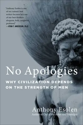 Fără scuze: De ce civilizația depinde de puterea bărbaților - No Apologies: Why Civilization Depends on the Strength of Men