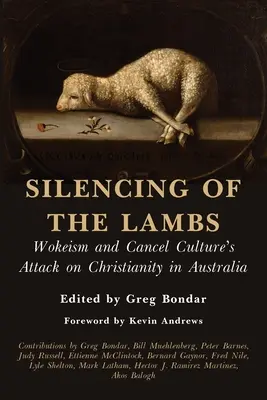 Reducerea la tăcere a mieilor: Wokeismul și atacul culturii cancel asupra creștinismului în Australia - Silencing of the Lambs: Wokeism and Cancel Culture's Attack on Christianity in Australia