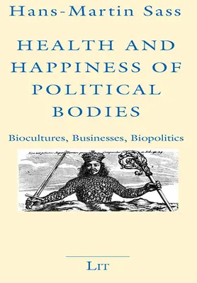 Sănătatea și fericirea corpurilor politice: Bioculturi, afaceri, biopolitică - Health and Happiness of Political Bodies: Biocultures, Businesses, Biopolitics