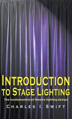 Introducere în iluminatul scenic: Fundamentele proiectării luminilor de teatru - Introduction to Stage Lighting: The Fundamentals of Theatre Lighting Design