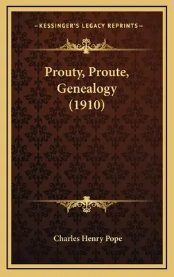 Prouty, Proute, Genealogie (1910) - Prouty, Proute, Genealogy (1910)