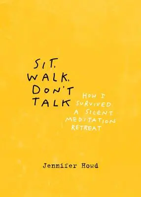 Stai, mergi, nu vorbi: Cum am supraviețuit unei retrageri de meditație tăcută - Sit, Walk, Don't Talk: How I Survived a Silent Meditation Retreat