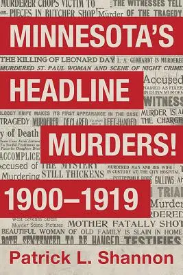 Crimele de primă pagină din Minnesota! De la 1900 la 1919 - Minnesota's Headline Murders! 1900 to 1919