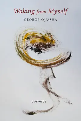 Trezirea din mine însumi: Preverbe - Waking from Myself: Preverbs