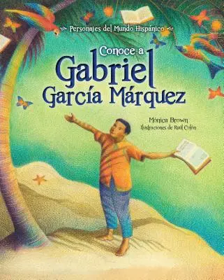 Conoce a Gabriel Garcia Marquez / Numele meu este Gabito: Viața lui Gabriel Garcia Marquez (Ediția în spaniolă) - Conoce a Gabriel Garcia Marquez / My Name Is Gabito: The Life of Gabriel Garcia Marquez (Spanish Edition)
