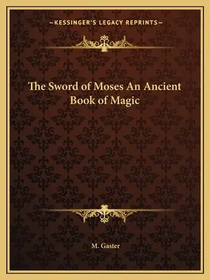 Sabia lui Moise, o carte veche de magie - The Sword of Moses an Ancient Book of Magic