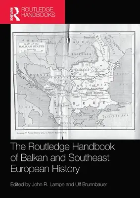Manualul Routledge de istorie balcanică și sud-est europeană - The Routledge Handbook of Balkan and Southeast European History