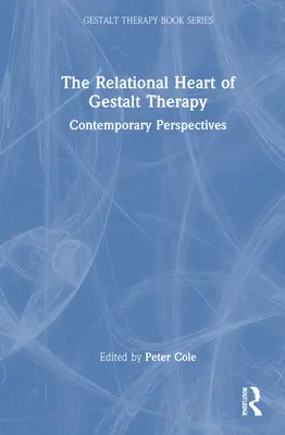Inima relațională a terapiei Gestalt: Perspective contemporane - The Relational Heart of Gestalt Therapy: Contemporary Perspectives