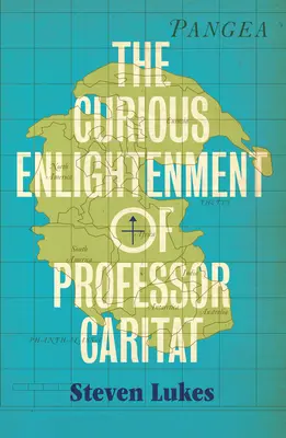 Iluminarea curioasă a profesorului Caritat: Un roman de idei - The Curious Enlightenment of Professor Caritat: A Novel of Ideas
