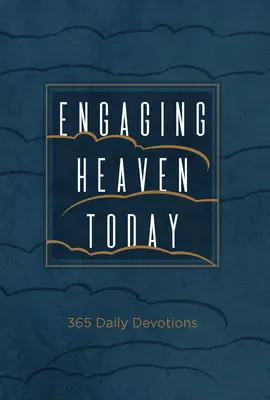 Angajarea în cer astăzi: 365 Devoțiuni zilnice - Engaging Heaven Today: 365 Daily Devotions
