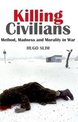 Killing Civilians: Metodă, nebunie și moralitate în război - Killing Civilians: Method, Madness, and Morality in War