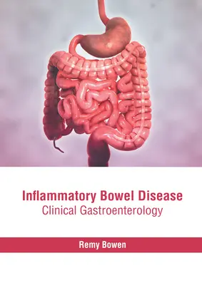 Bolile inflamatorii intestinale: Gastroenterologie clinică - Inflammatory Bowel Disease: Clinical Gastroenterology