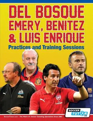 Del Bosque, Emery, Benitez & Luis Enrique - Antrenamente și sesiuni de pregătire - Del Bosque, Emery, Benitez & Luis Enrique - Practices and Training Sessions