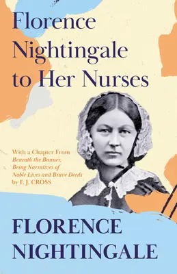 Florence Nightingale către asistentele sale: Cu un capitol din 