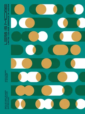 Less Is More: Ediția aniversară de 20 de ani: Grafică color limitată în design - Less Is More: 20th Anniversary Edition: Limited Colour Graphics in Design