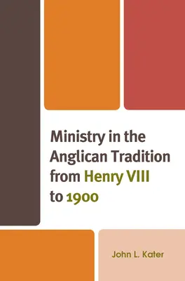 Ministerul în tradiția anglicană de la Henric al VIII-lea la 1900 - Ministry in the Anglican Tradition from Henry VIII to 1900