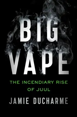 Big Vape: Ascensiunea incendiară a Juul - Big Vape: The Incendiary Rise of Juul