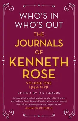 Who's In, Who's Out: Jurnalele lui Kenneth Rose: Volumul unu 1944-1979 - Who's In, Who's Out: The Journals of Kenneth Rose: Volume One 1944-1979