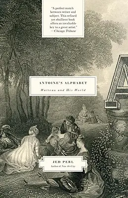 Alfabetul lui Antoine: Watteau și lumea sa - Antoine's Alphabet: Watteau and His World